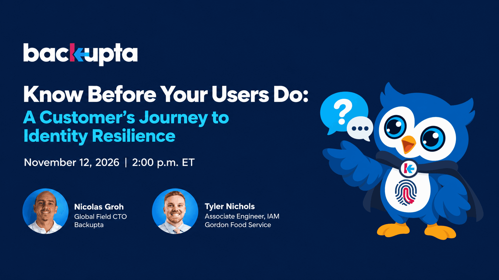 Know Before Your Users Do: A Customerโs Journey to Identity Resilience. Live webinar with Nicolas Groh and Tyler Nichols, November 12, 2026, at 2 p.m. ET.