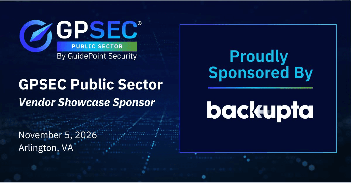 Backupta, Vendor Showcase Sponsor at GPSEC Public Sector by GuidePoint Security, November 5, 2026 in Arlington, Virginia